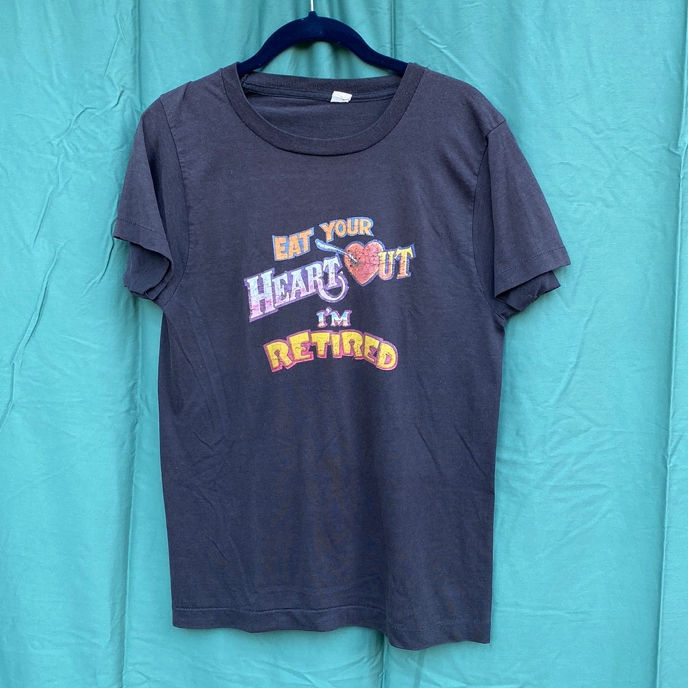 Vintage 80s iron on “Eat Your Heart Out I’m Retired” t-shirt